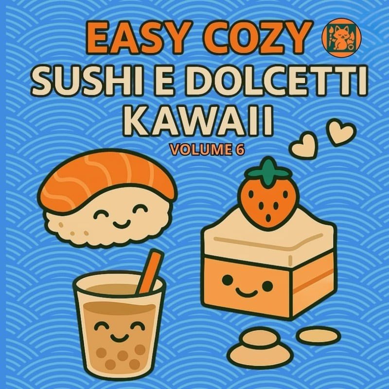 Copertina del libro da colorare Easy Cozy - Sushi e Dolcetti Kawaii - Volume 6